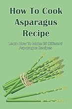 Delicious Asparagus Salad: Easy Recipes, Perfect Cooking & Serving